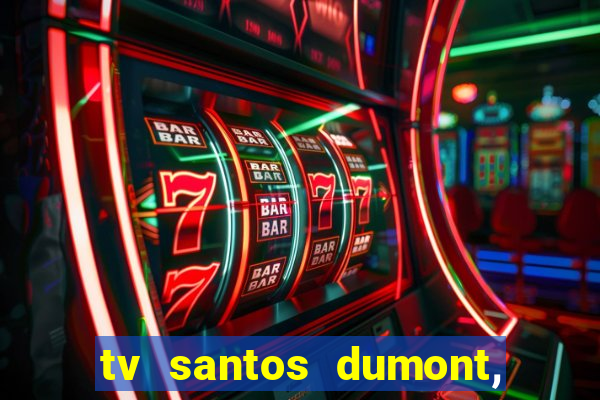 tv santos dumont, 431, centro